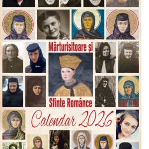 Calendarul „Mărturisitoare și Sfinte Românce - 2026”